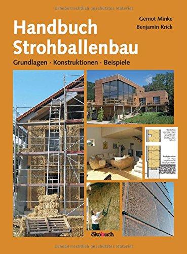 Handbuch Strohballenbau: Grundlagen, Konstruktionen, Beispiele