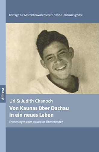 Von Kaunas über Dachau in ein neues Leben. Erinnerungen eines Holocaust-Überlebenden: Erinnerungen eines Holocaust-Überlebenden. Aus dem Englischen ... Zaplin (Beiträge zur Geschichtswissenschaft)