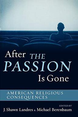 After The Passion Is Gone: American Religious Consequences