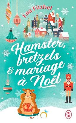 Hamster, bretzels & mariage à Noël