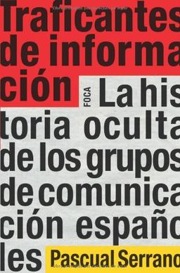 TRAFICANTES DE INFORMACION. CARA OCULTA GRUPOS COMUNICACION (Investigación)