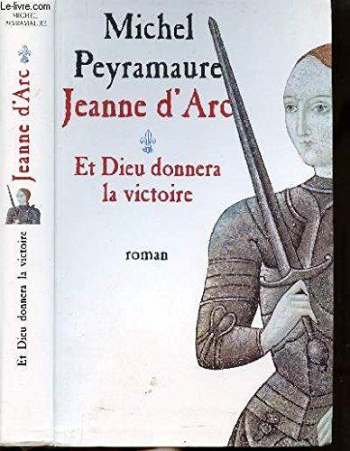 JEANNE D'ARC ET DIEU DONNERA LA VICTOIRE