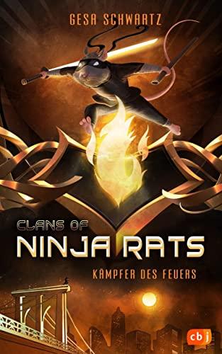 Clans of Ninja Rats – Kämpfer des Feuers: Spannende Tierfantasy ab 10 Jahren