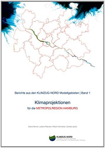 Klimaprojektionen für die Metropolregion Hamburg: Berichte aus den Klimzug-Nord Modellgebieten – Band 1