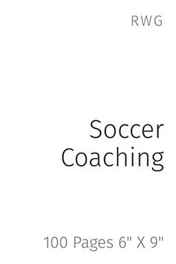 Soccer Coaching: 100 Pages 6" X 9"