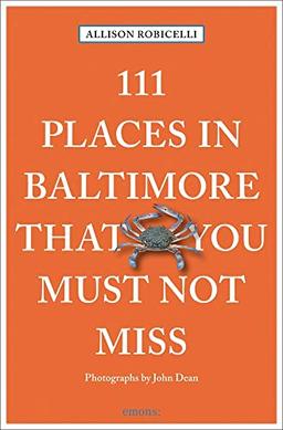 111 Places in Baltimore That You Must Not Miss: Travel Guide (111 Orte ...)