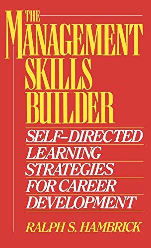 The Management Skills Builder: Self-Directed Learning Strategies for Career Development