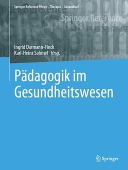 Pädagogik im Gesundheitswesen (Springer Reference Pflege – Therapie – Gesundheit)