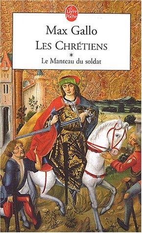 Les chrétiens. Vol. 1. Le manteau du soldat