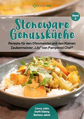 Stoneware Genussküche | Band 2 | Rezepte für den Ofenmeister und den Kleinen Zaubermeister "Lily" von Pampered Chef: Rezeptheft mit 34 kreativen ... Chef / Rezeptheft mit 29 Stoneware-Rezepten)