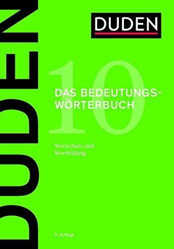 D10 Bedeutungswörterbuch: Bedeutung und Gebrauch von rund 20 000 Wörtern der deutschen Gegenwartssprache (Duden - Deutsche Sprache in 12 Bänden)