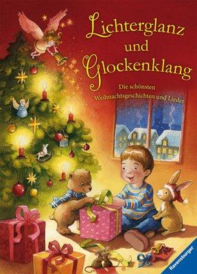 Lichterglanz und Glockenklang: Die schönsten Weihnachtsgeschichten und Lieder