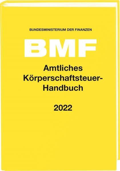 Amtliches Körperschaftsteuer-Handbuch 2022: Alle aktuellen Bestimmungen zur Körperschaftsteuer in einem kompakten Handbuch. (Amtliche Handausgaben des BMF)