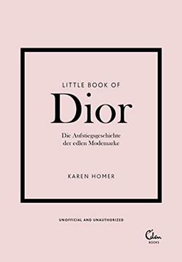 Little Book of Dior: Die Aufstiegsgeschichte der edlen Modemarke (Die kleine Modebibliothek, Band 4)