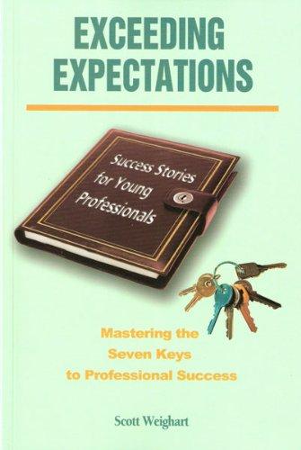 Exceeding Expectations: Mastering the Seven Keys to Professional Success