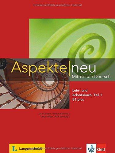 Aspekte neu : Mittelstufe Deutsch : Lehr- und Arbeitsbuch B1 plus. Vol. 1