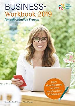 Mein bestes Jahr Business-Workbook 2019: Für selbständige Frauen und ihre Geschäftsjahresplanung 2019