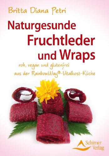 Naturgesunde Fruchtleder und Wraps - aus der RainbowWay®- Vitalkost-Küche