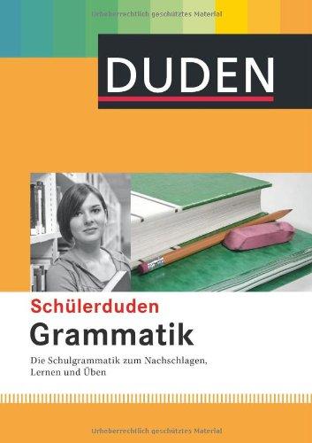 Duden. Schülerduden Grammatik: Die Schulgrammatik zum Lernen, Nachschlagen und Üben