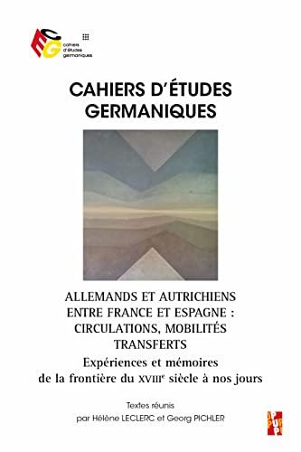 Cahiers d'études germaniques, n° 85. Allemands et Autrichiens entre France et Espagne : circulations, mobilités, transferts