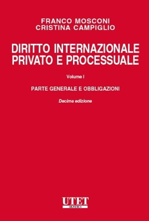 Diritto internazionale privato e processuale. Parte generale e obbligazioni (Vol. 1) (Manuali universitari)