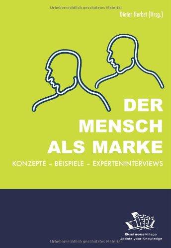 Der Mensch als Marke: Konzepte - Beispiele - Experteninterviews