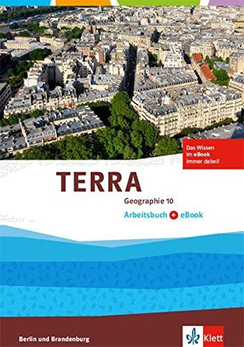 TERRA Geographie 10. Ausgabe Berlin, Brandenburg: Arbeitsbuch mit eBook Klasse 10 (TERRA Geographie. Ausgabe für Berlin, Brandenburg Gymnasium, Integrierte Sekundarschule, Oberschule ab 2017)