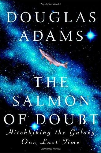 The Salmon of Doubt: Hitchhiking the Galaxy One Last Time