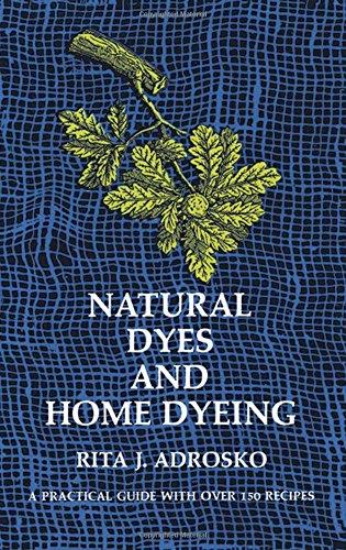 Natural Dyes and Home Dyeing (Formerly Titled: Natural Dyes in the United States)