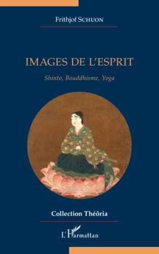 Images de l'esprit : shinto, bouddhisme, yoga