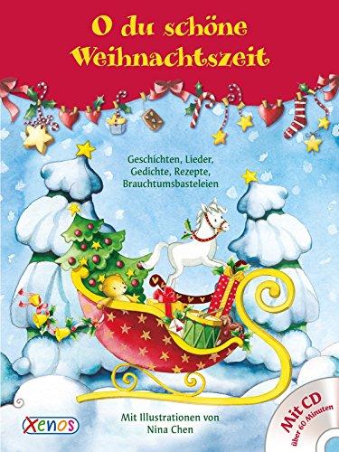 O du schöne Weihnachtszeit ... mit CD: Geschichten, Lieder, Gedichte, Rezepte, Brauchtumsbasteleien für die ganze Familie.