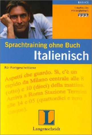 Sprachtraining ohne Buch: Italienisch, Für Fortgeschrittene, 3 Audio-CDs