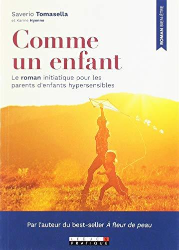 Comme un enfant : le roman initiatique pour les parents d'enfants hypersensibles