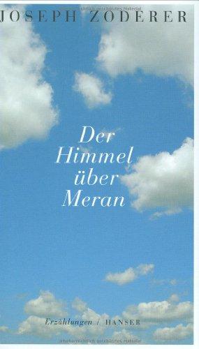 Der Himmel über Meran: Erzählungen