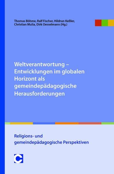 Weltverantwortung: Entwicklungen im globalen Horizont als gemeindepädagogische Herausforderungen