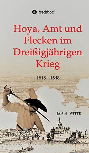 Hoya, Amt und Flecken im Dreißigjährigen Krieg: 1618 - 1648