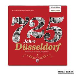 725 Jahre Düsseldorf: Menschen, die unsere Stadt geprägt haben