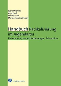 Handbuch Radikalisierung im Jugendalter: Phänomene, Herausforderungen, Prävention