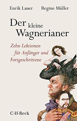 Der kleine Wagnerianer: Zehn Lektionen für Anfänger und Fortgeschrittene