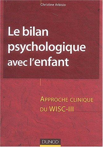 Le bilan psychologique avec l'enfant : approche clinique ou Wisc-III