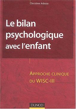 Le bilan psychologique avec l'enfant : approche clinique ou Wisc-III