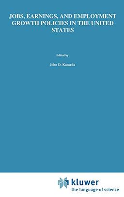 Jobs, Earnings, and Employment Growth Policies in the United States: A Carolina Public Policy Conference Volume