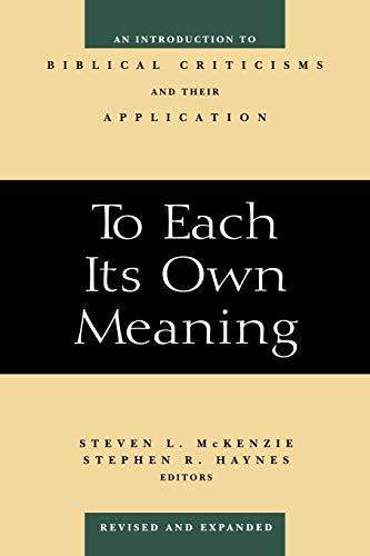 To Each Its Own Meaning, Revised and Expanded: An Introduction to Biblical Criticisms and Their Application (Revised and Expanded)