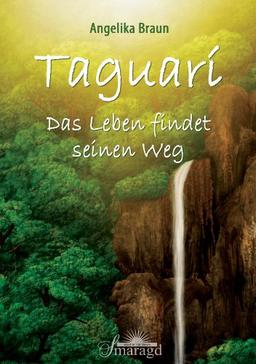 Taguari: Das Leben findet seinen Weg