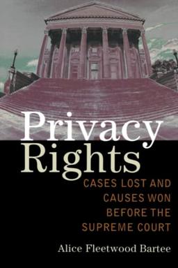 Privacy Rights: Cases Lost and Causes Won Before the Supreme Court