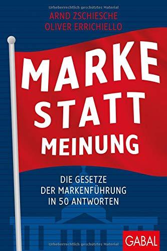 Marke statt Meinung: Die Gesetze der Markenführung in 50 Antworten (Dein Business)