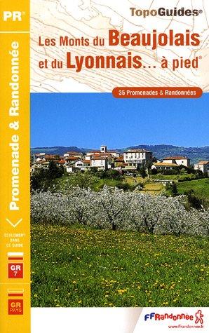 Les monts du Beaujolais et du Lyonnais... à pied : 35 promenades et randonnées : le sentier GR7, le sentier GR de Pays Tour des Monts du Lyonnais, la liaison Mâcon GR7