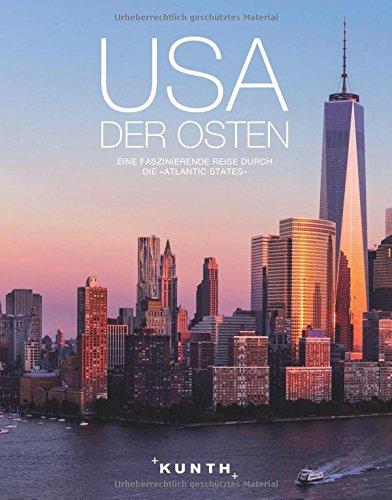 KUNTH Bildband USA - Der Osten: Eine faszinierende Reise durch die "Altantic States" (KUNTH Bildbände/Illustrierte Bücher)