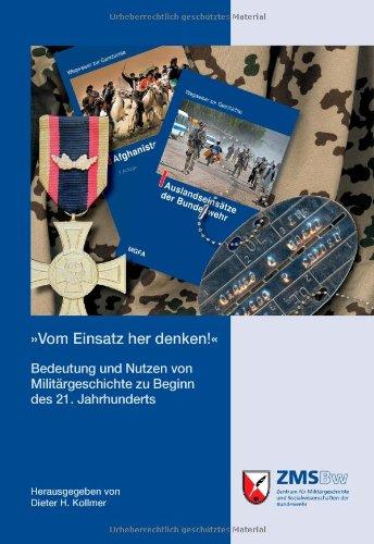 »Vom Einsatz her denken!«: Einsatz und militärgeschichtliche Lehre in der Bundeswehr des 21. Jahrhunderts