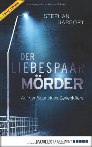 Der Liebespaar-Mörder: Auf der Spur eines Serienkillers